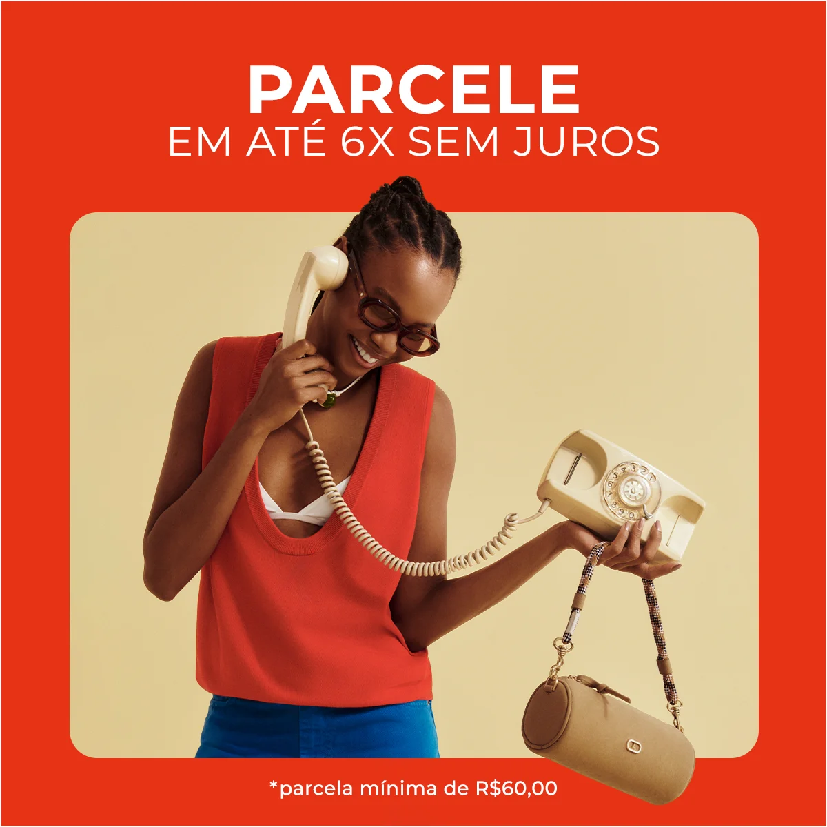 Parcele em até 6x sem juros, parcela mínima de R$60